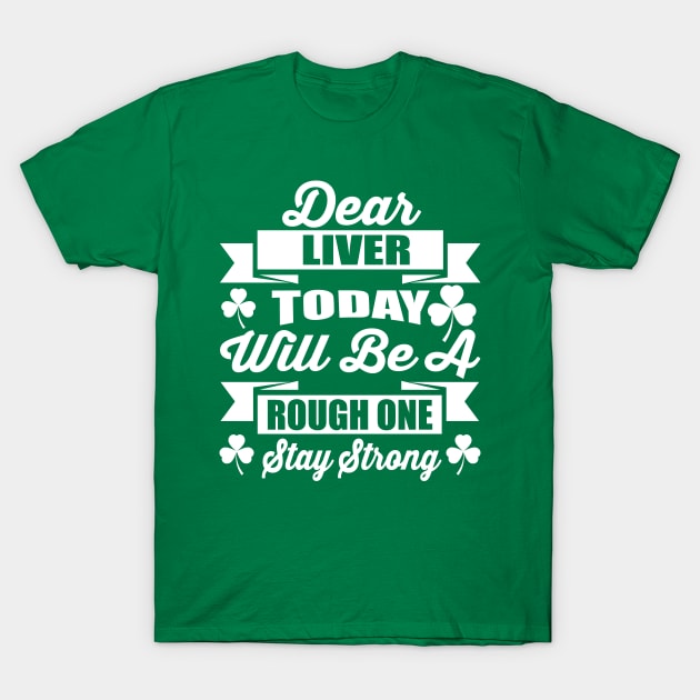 St.Patricks Day Funny Shirt liver T-Shirt by MYFROG